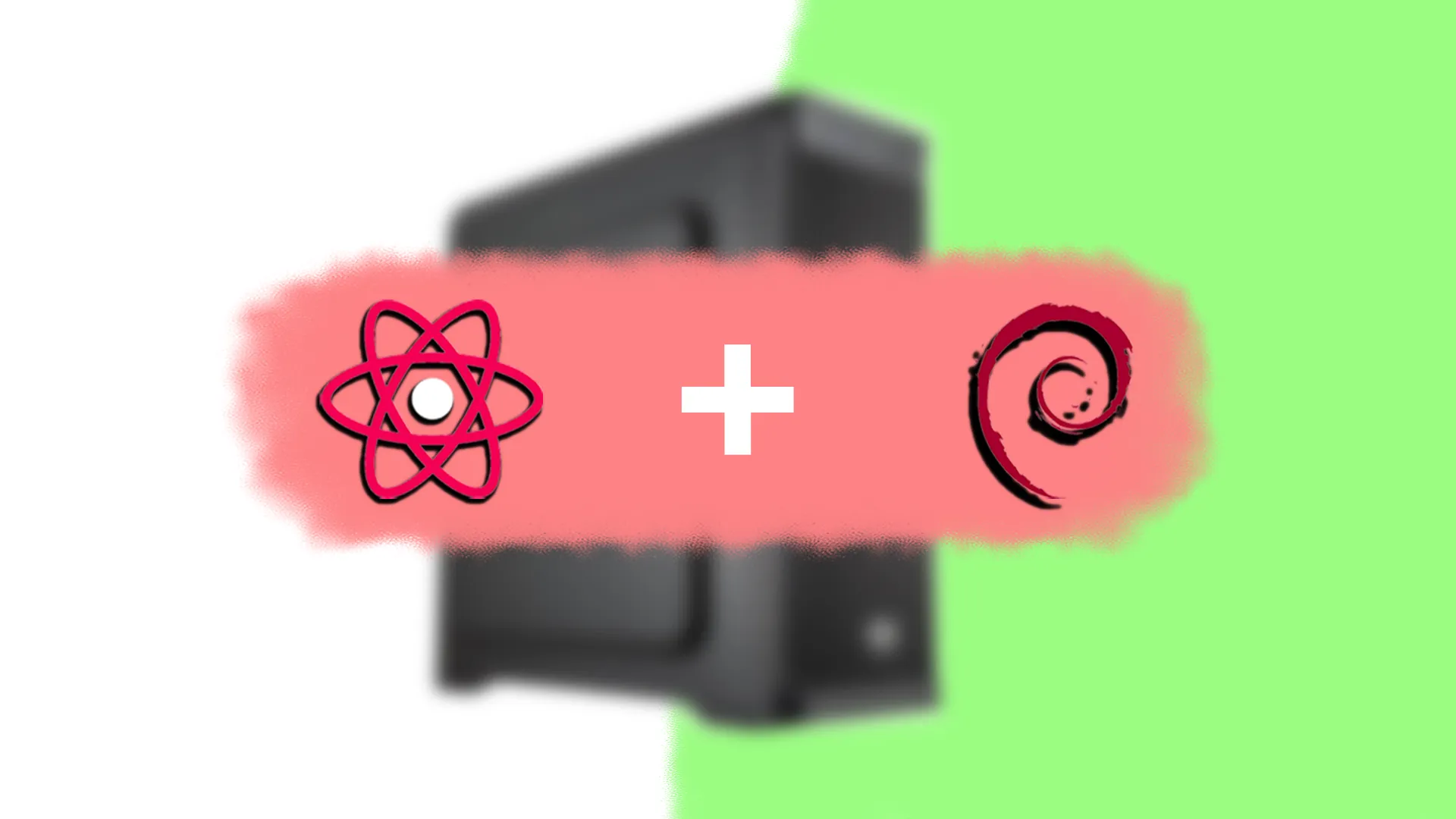 React and Debian logos joined by a plus sign on a pink brushstroke over a blurred black PC tower, white and green background